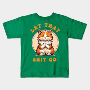 Let That Shit Go Zen Cat Kids T-Shirt